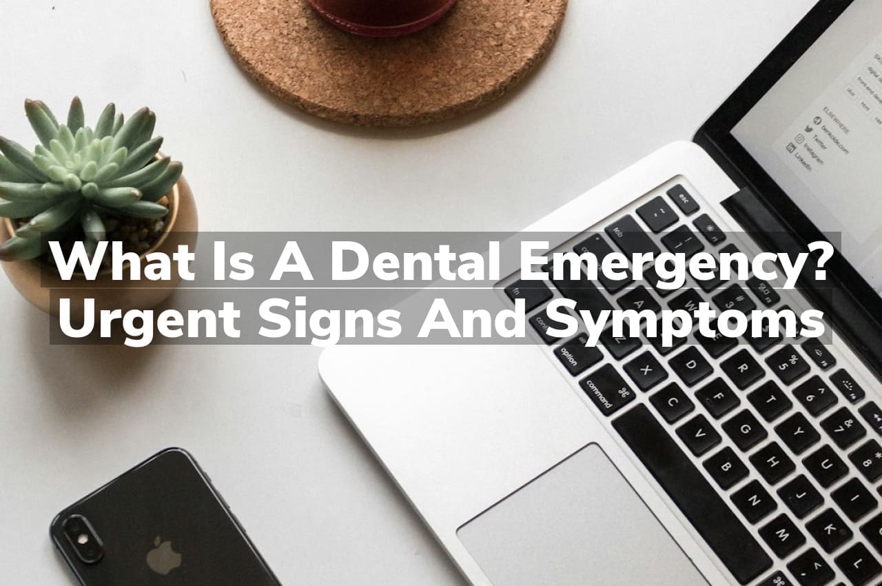 What is a Dental Emergency? Urgent Signs and Symptoms