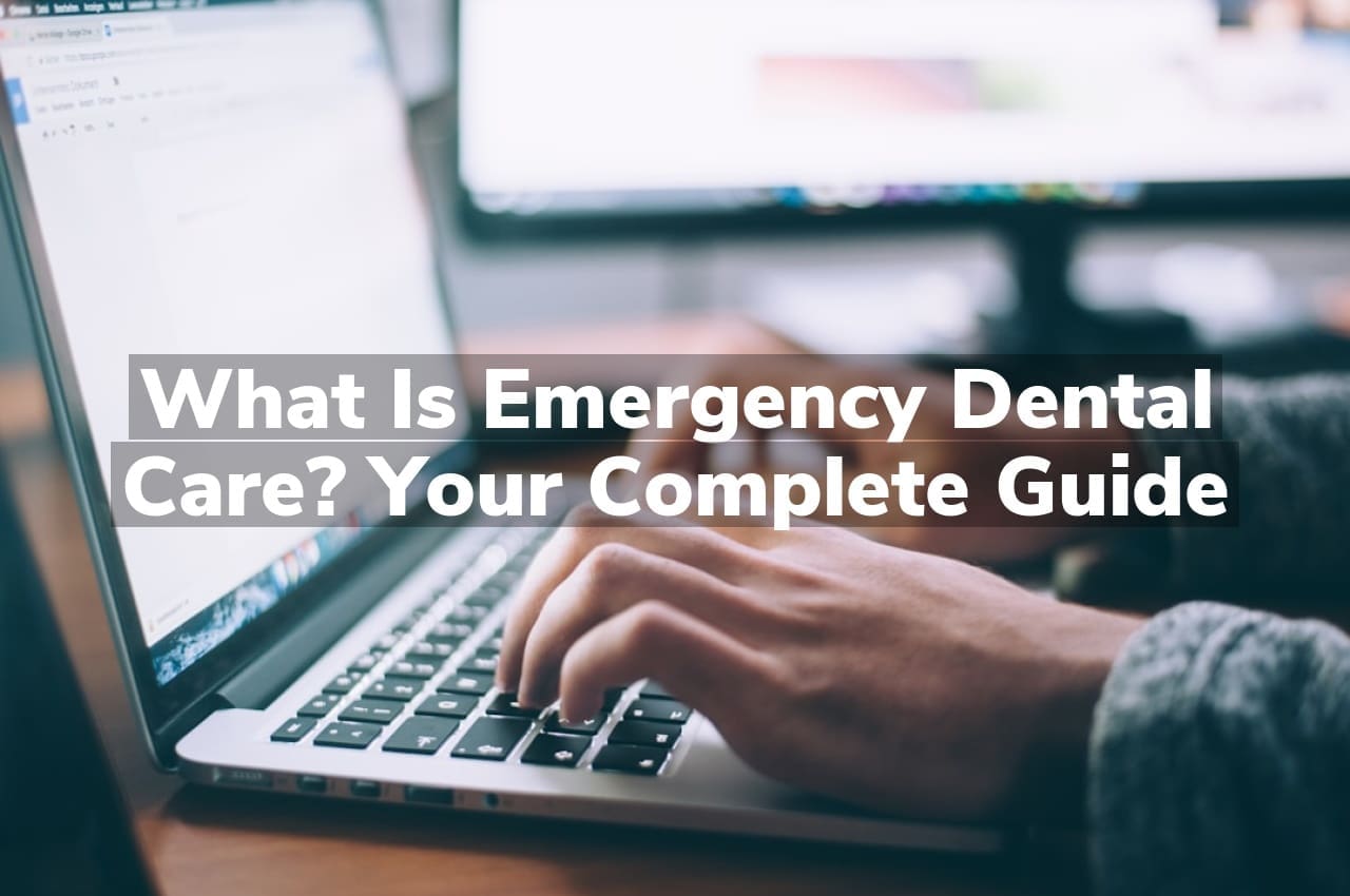 What is Emergency Dental Care? Your Complete Guide