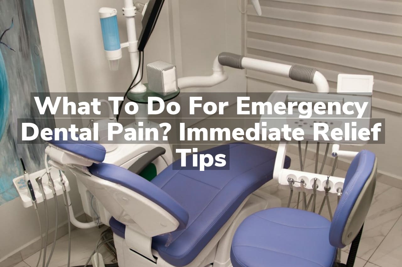 What to Do for Emergency Dental Pain? Immediate Relief Tips