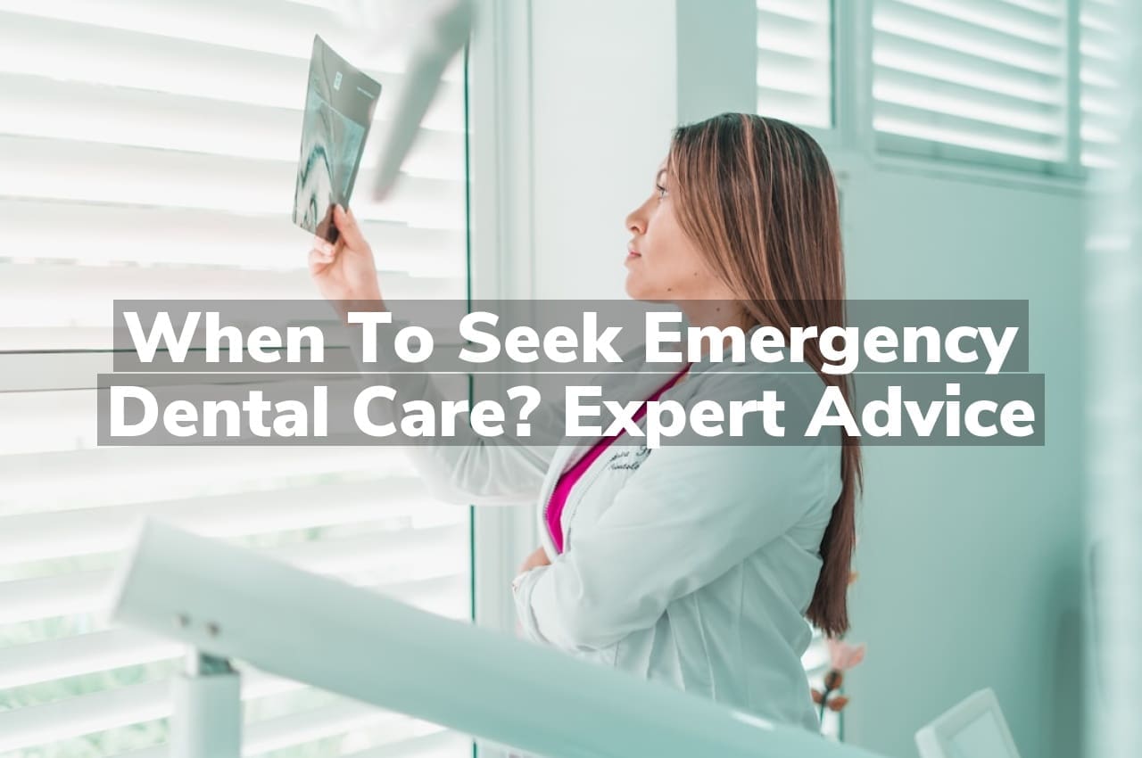 When to Seek Emergency Dental Care? Expert Advice